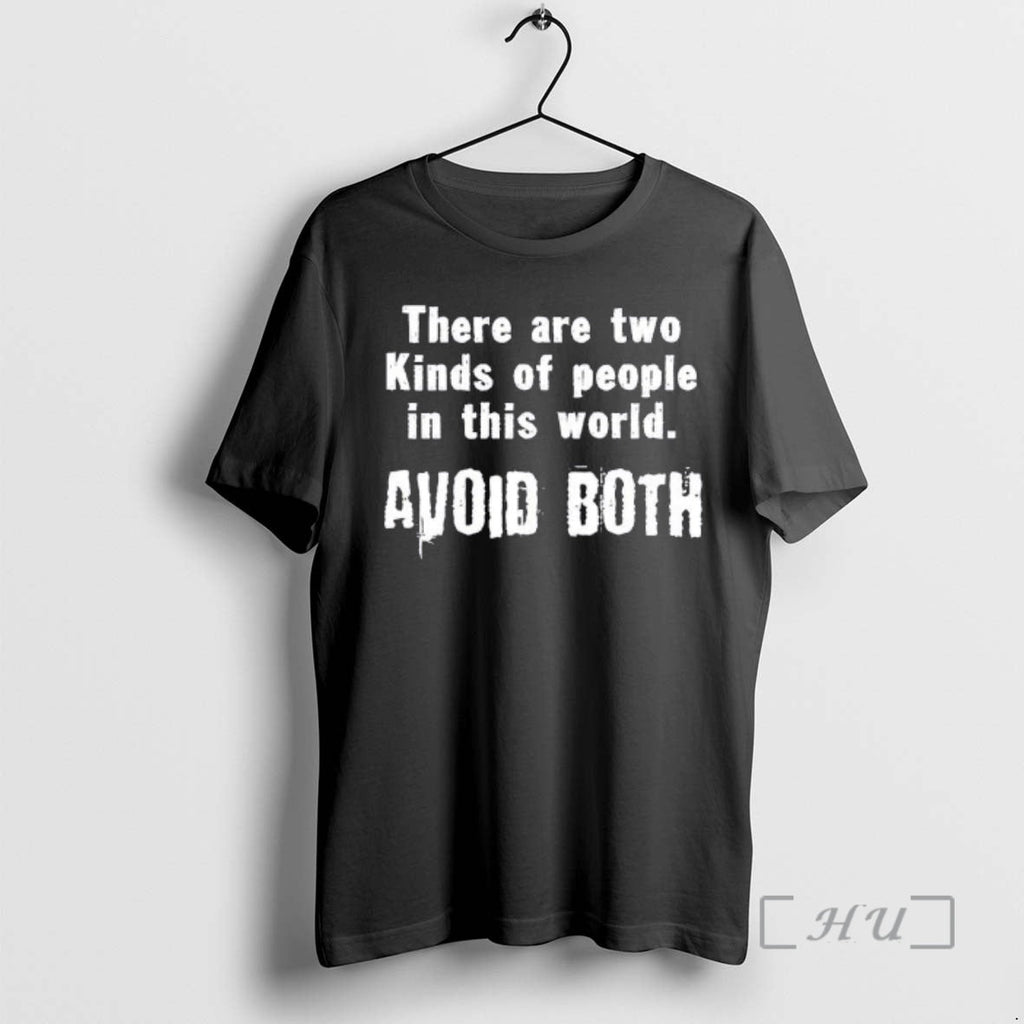 Trending There Are Two Kinds People This World Avoid Both T-Shirts, Hoodie, Sweatshirt