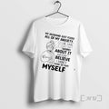 Trending My Husband Just Fixed All My Anxiety He Said Just Dont Worry T-Shirts, Hoodie, Sweatshirt
