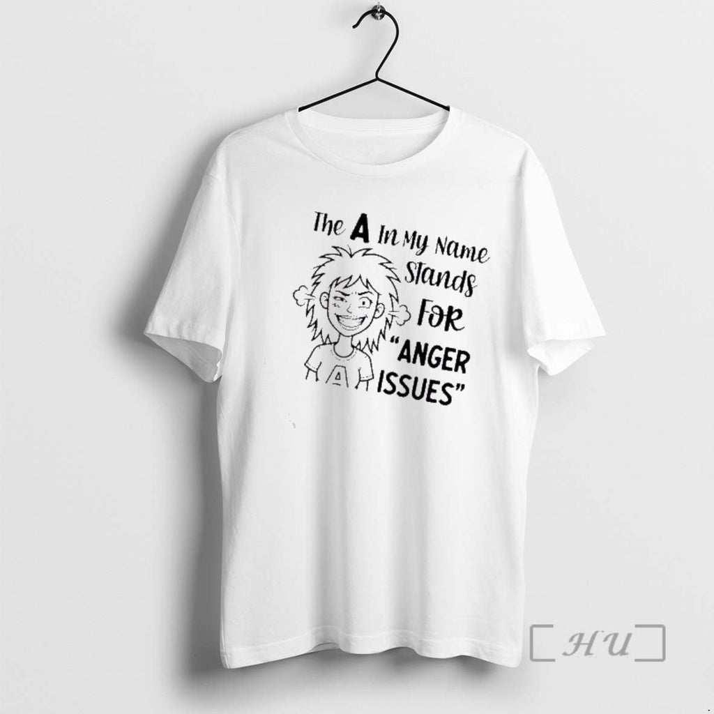 Trending My Name Stands Anger Issues T-Shirts, Hoodie, Sweatshirt