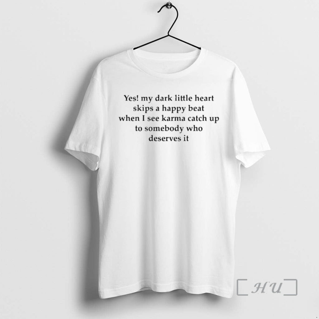 Trending Yes My Dark Little Heart Skips Happy Beat When I See Karma Catch T-Shirts, Hoodie, Sweatshirt