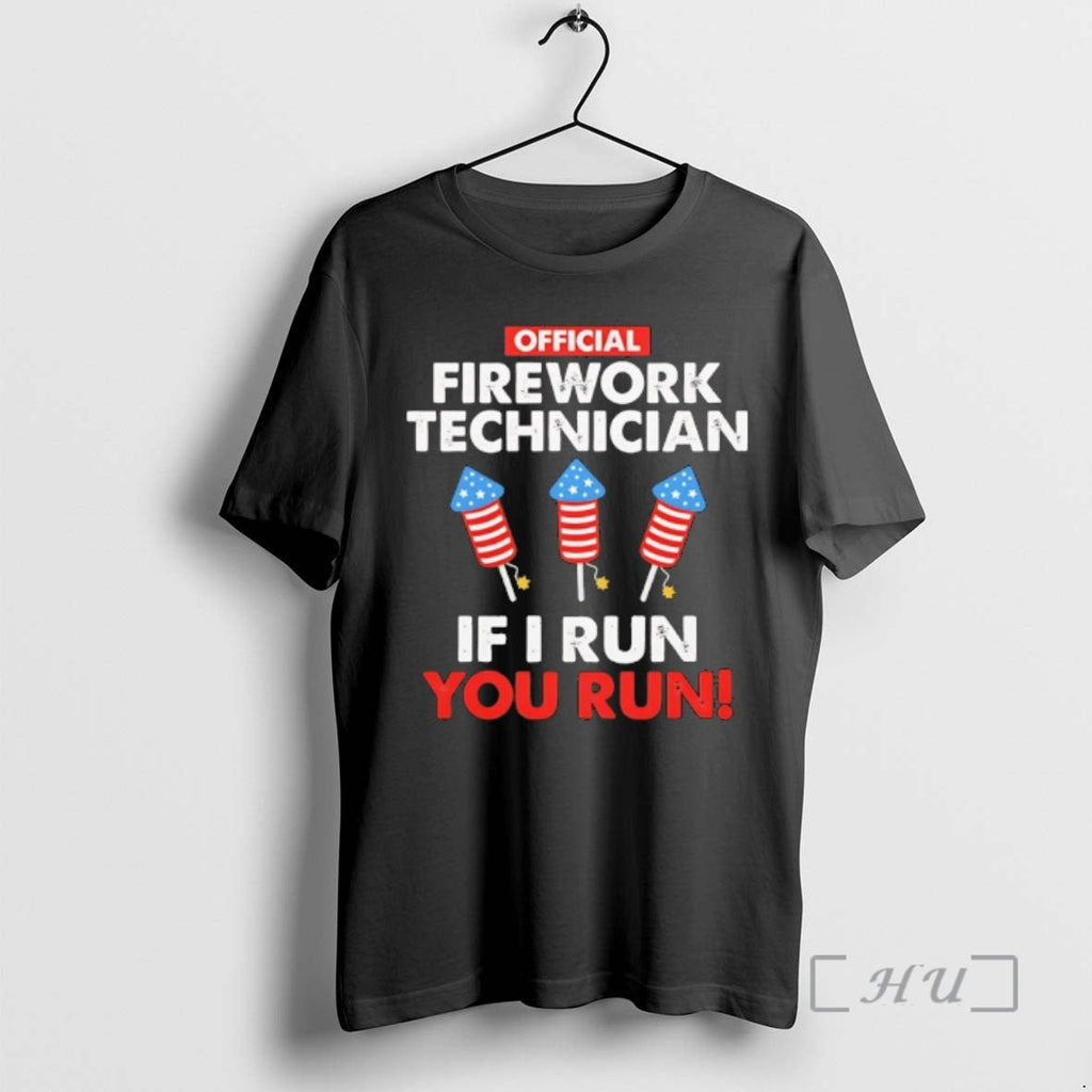 Trending Firework Technician If I Run You Run T-Shirts, Hoodie, Sweatshirt