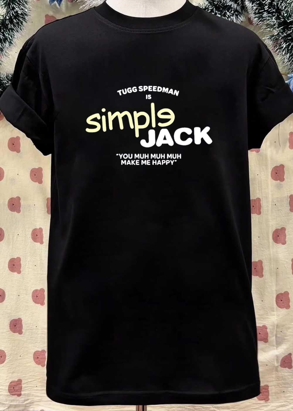 Tugg Speedman Simple Jack You Muh Make Me Happy T-Shirt