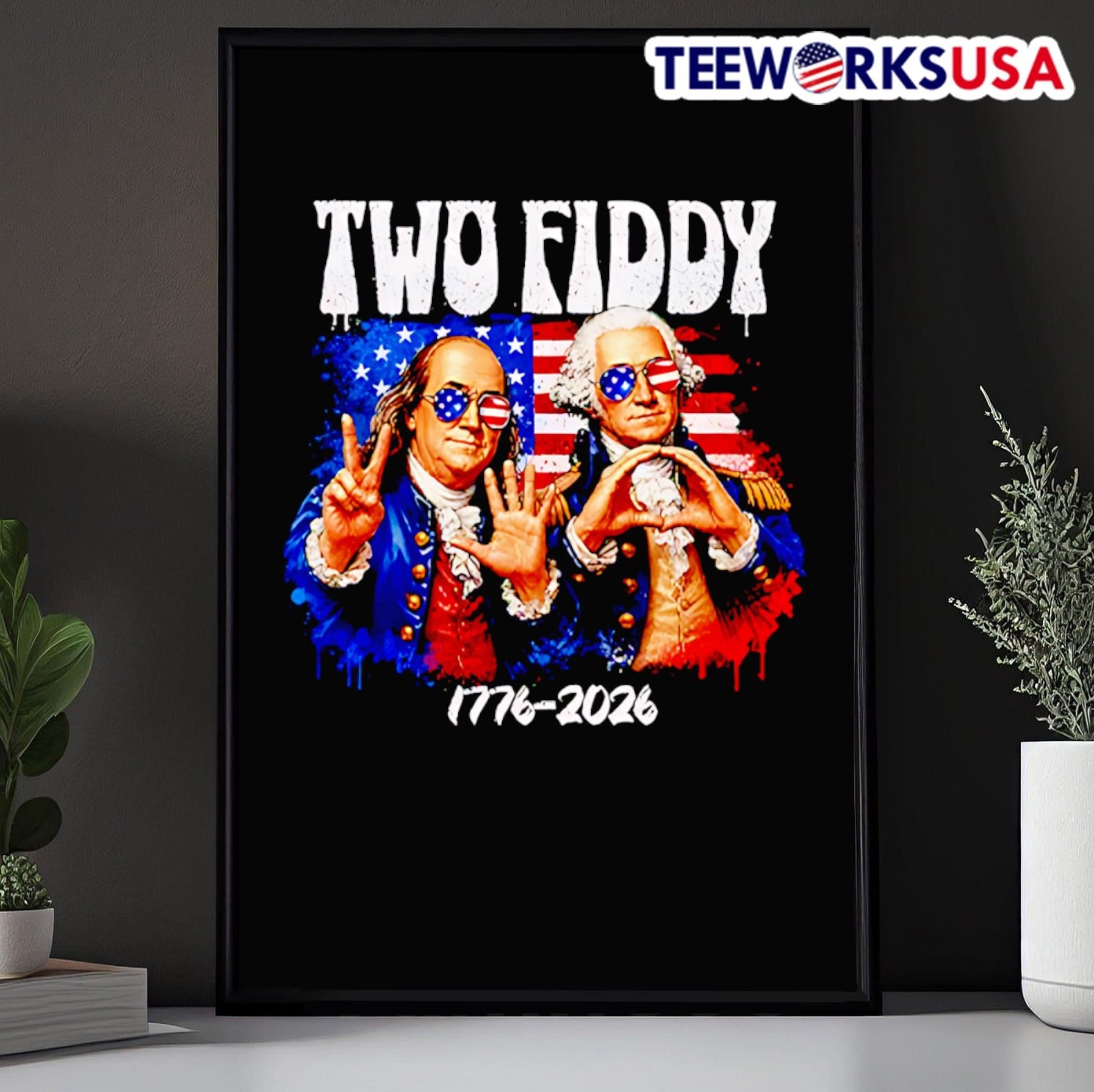 Two Fiddy 250Th 4Th Of July 1776 2026 Funny Patriotic USA Shirt