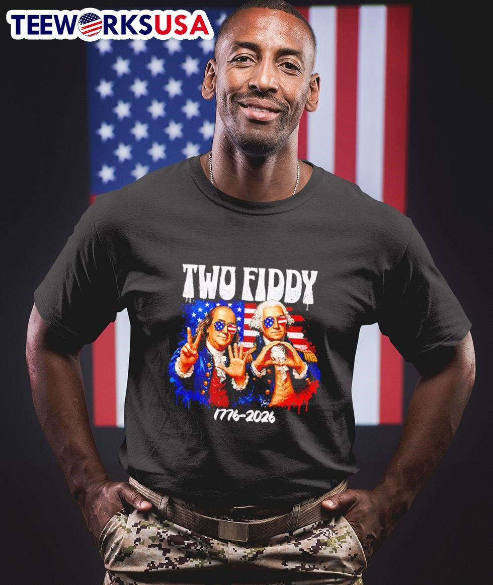 Two Fiddy 250Th 4Th Of July 1776 2026 Funny Patriotic USA Shirt