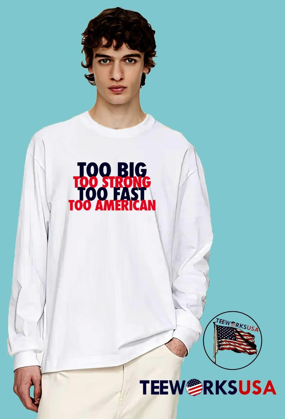USA Pride Apparel Too Big Strong Fast American T-Shirt