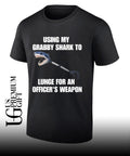 Using my grabby shark to lunge for an officer’s weapon shirt