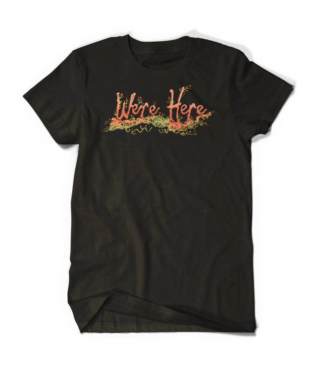 We're Here Shirt