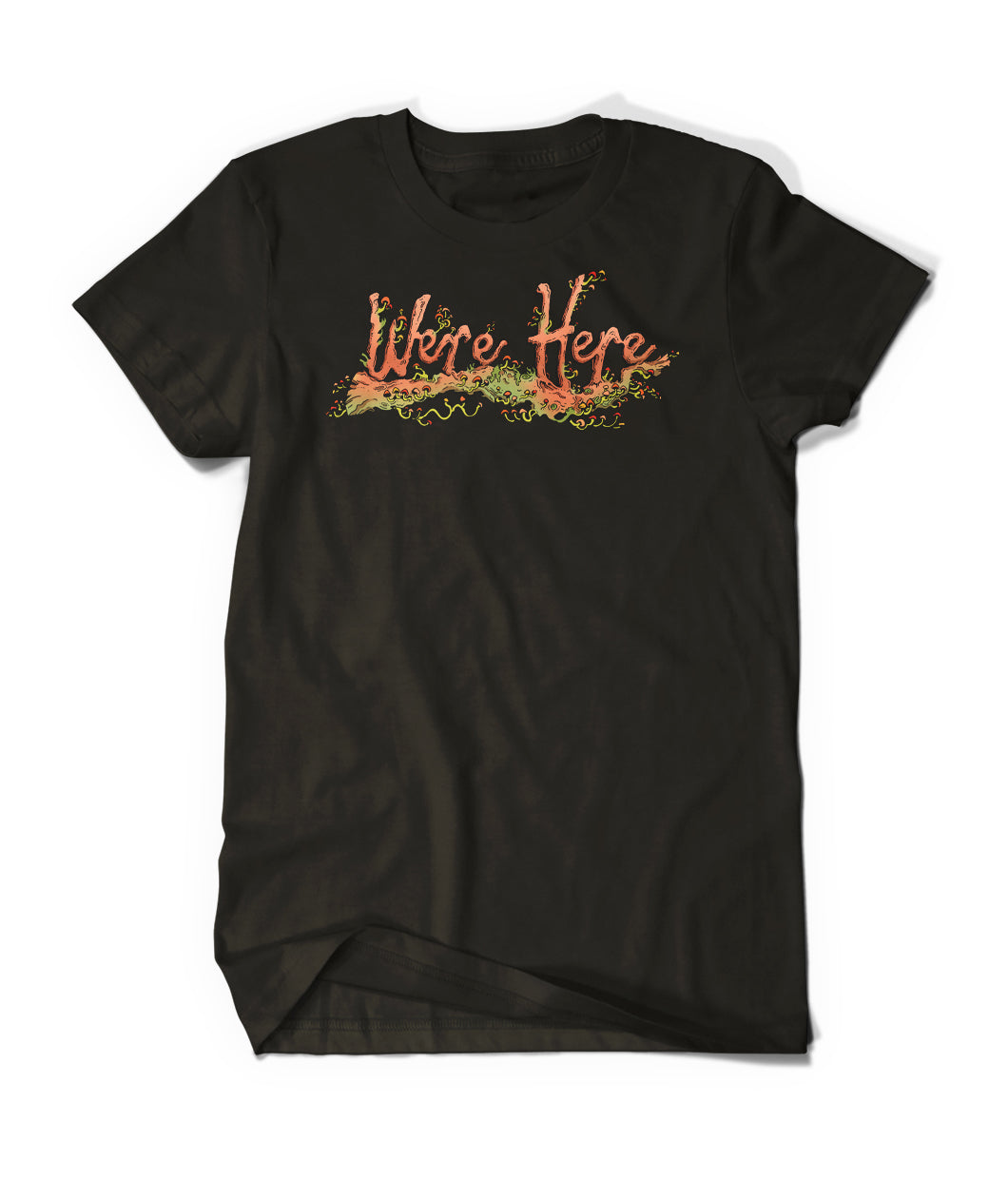 We're Here Shirt