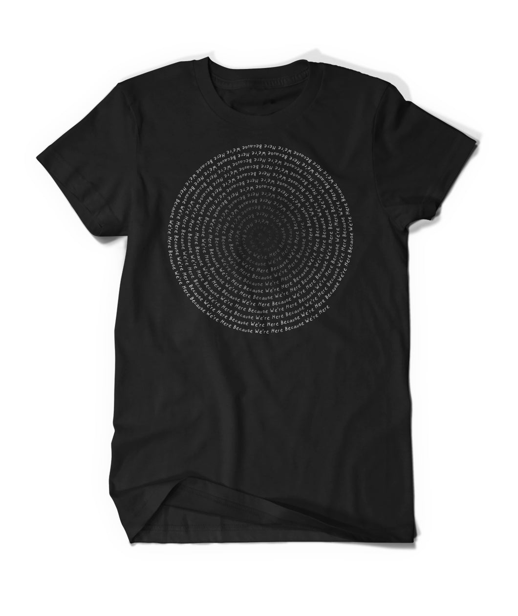 We're Here Spiral Shirt - DTG