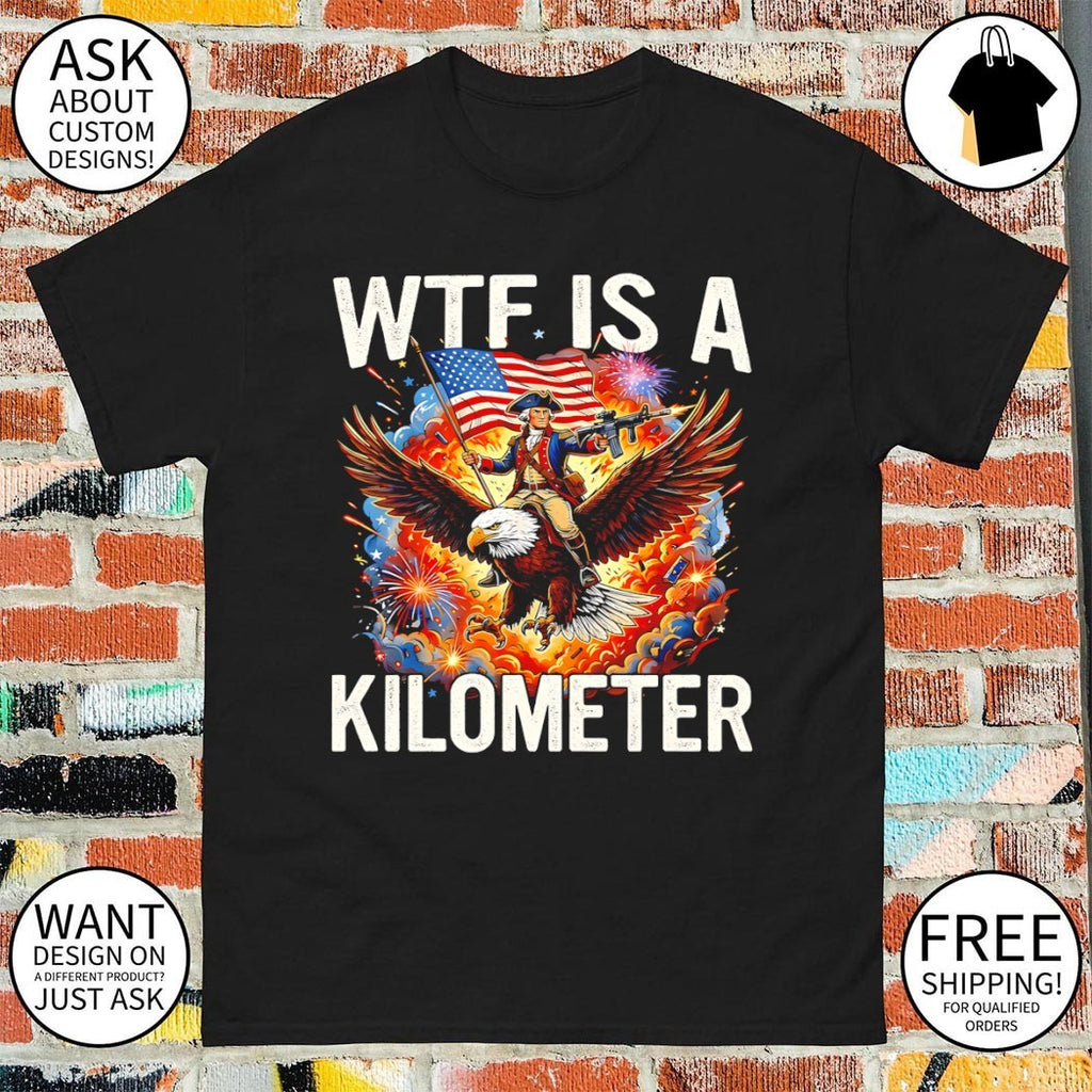WTF Is A Kilometer Patriotic Eagle American flag 4th of July shirt
