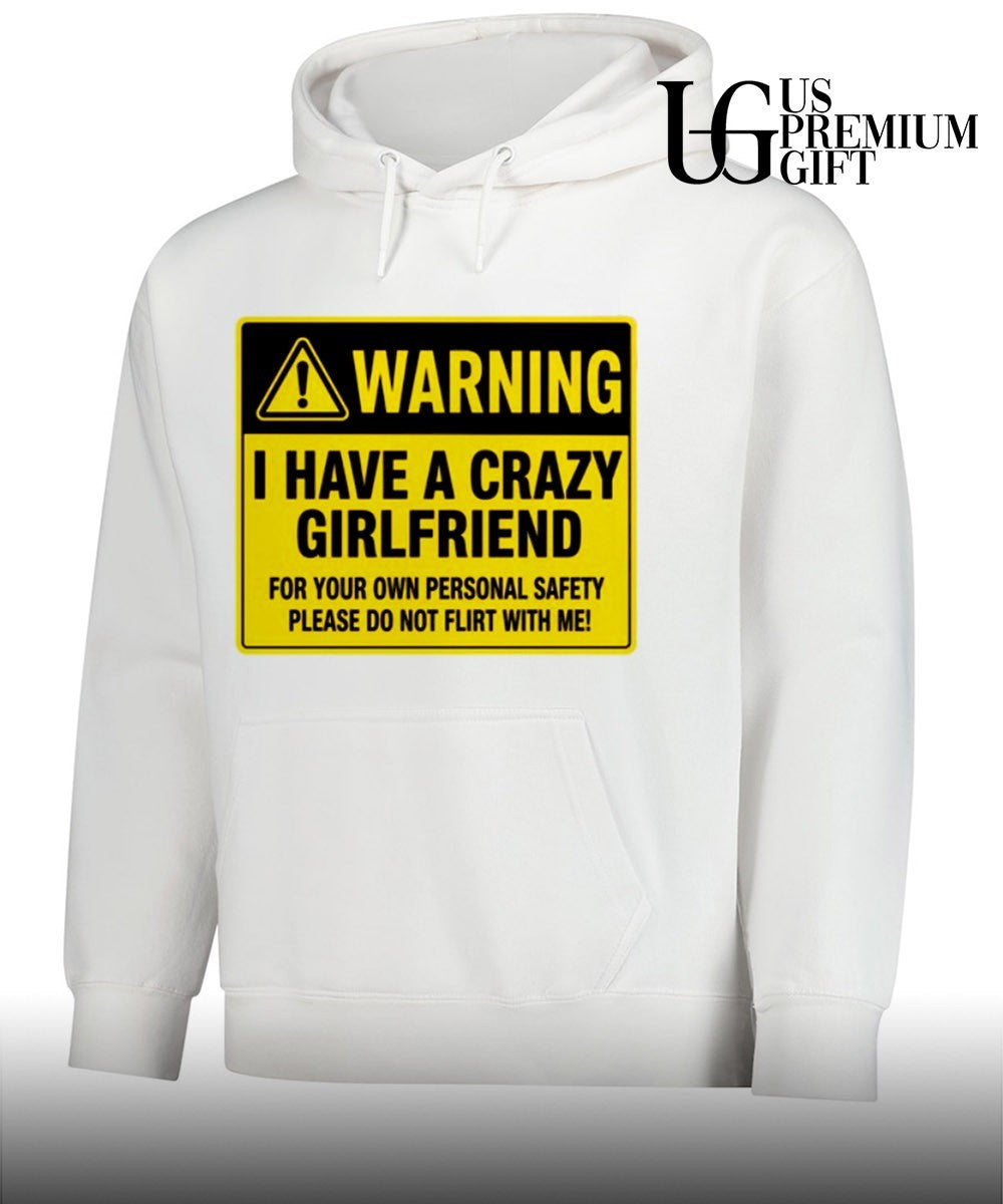 Warning I have a crazy girlfriend for your own personal safety please do not flirt with me shirt