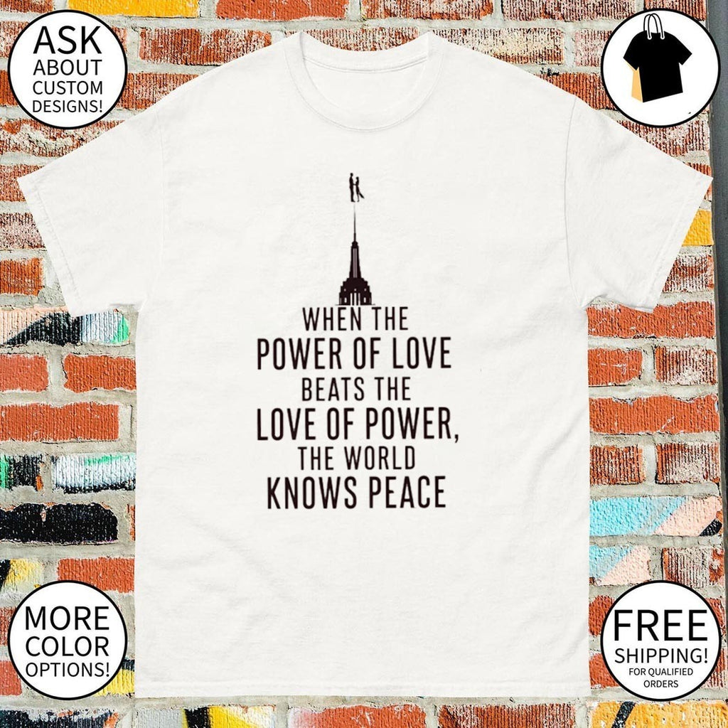 When The Power Of Love Beats The Love Of Power The World Knows Peace NYC Skyline Graphic shirt