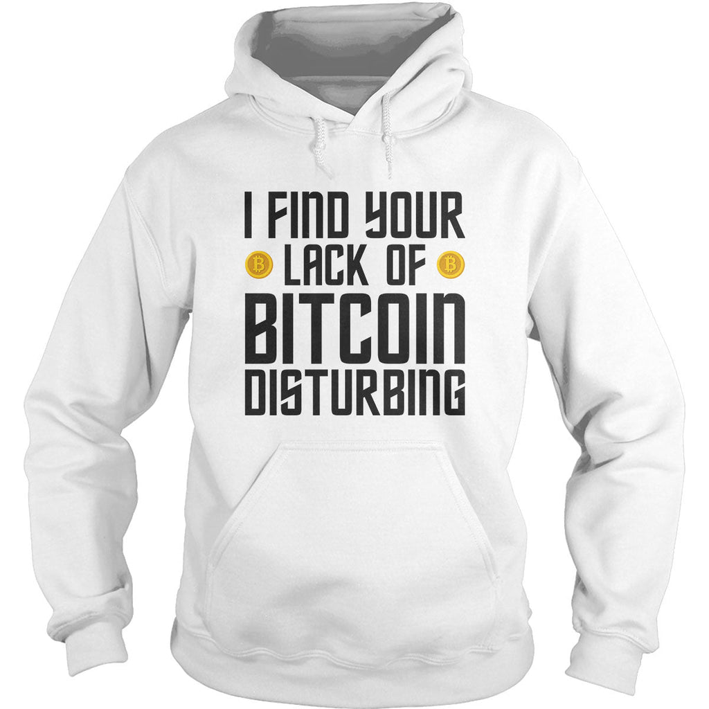 I Find Your Lack of Bitcoin Hoodie