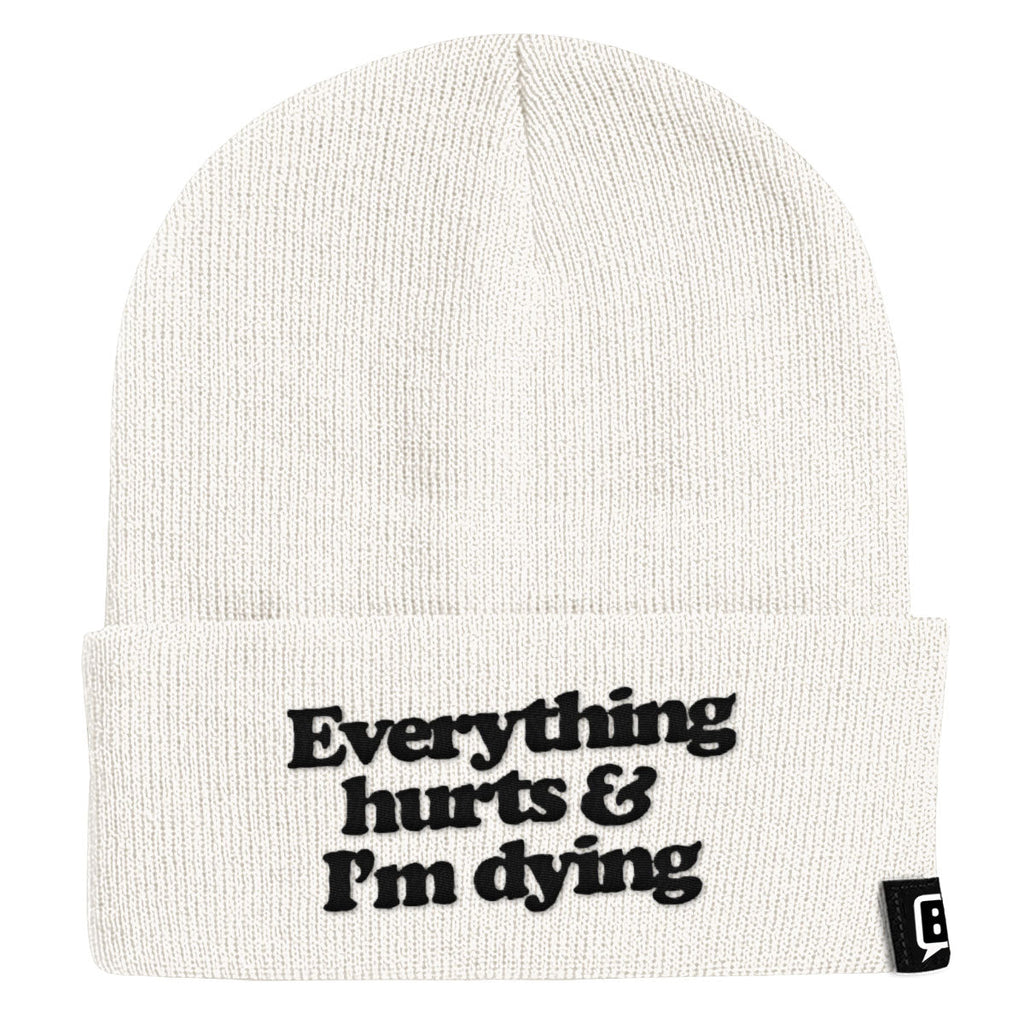 Everything Hurts And I'm Dying Beanies