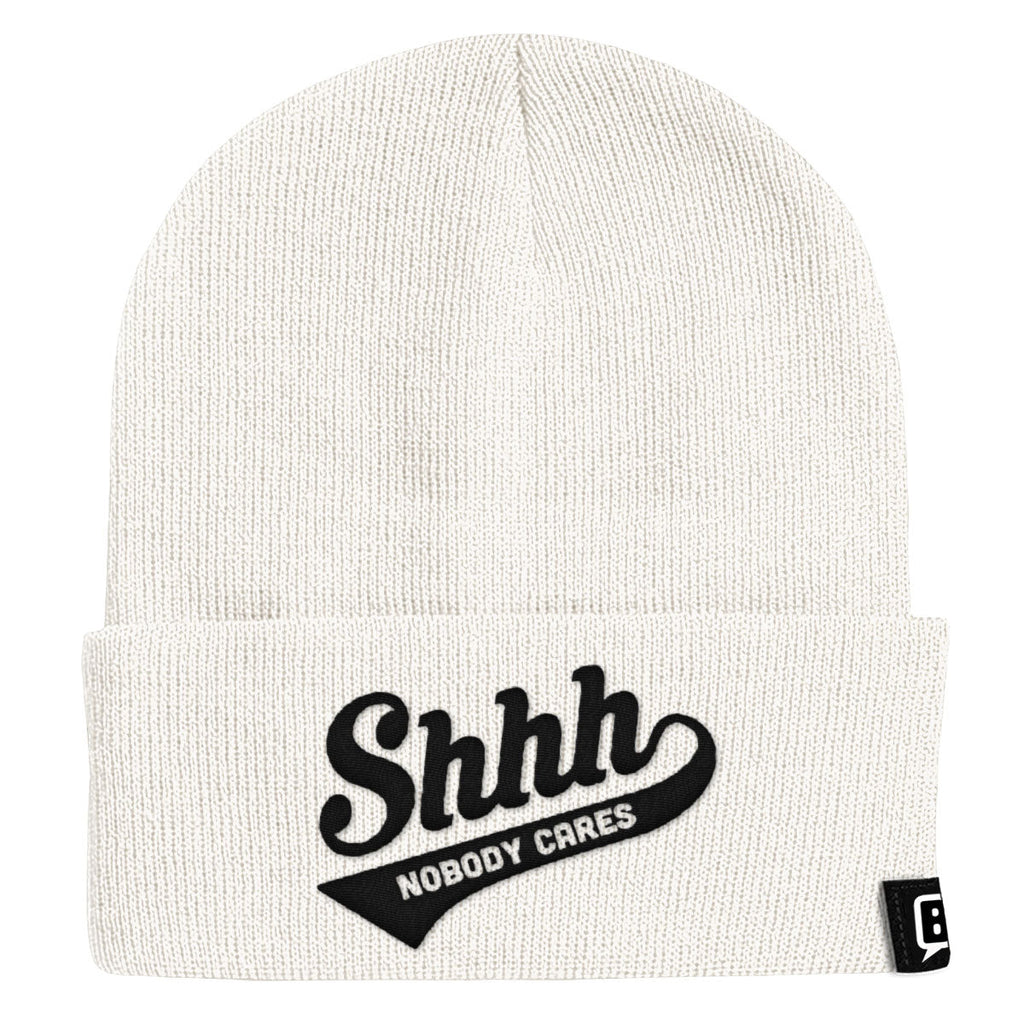 Shhh Nobody Cares Beanies