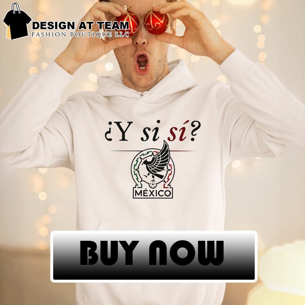 Y Si Si Mexican Soccer Viva Mexico World Cup 2026 shirt