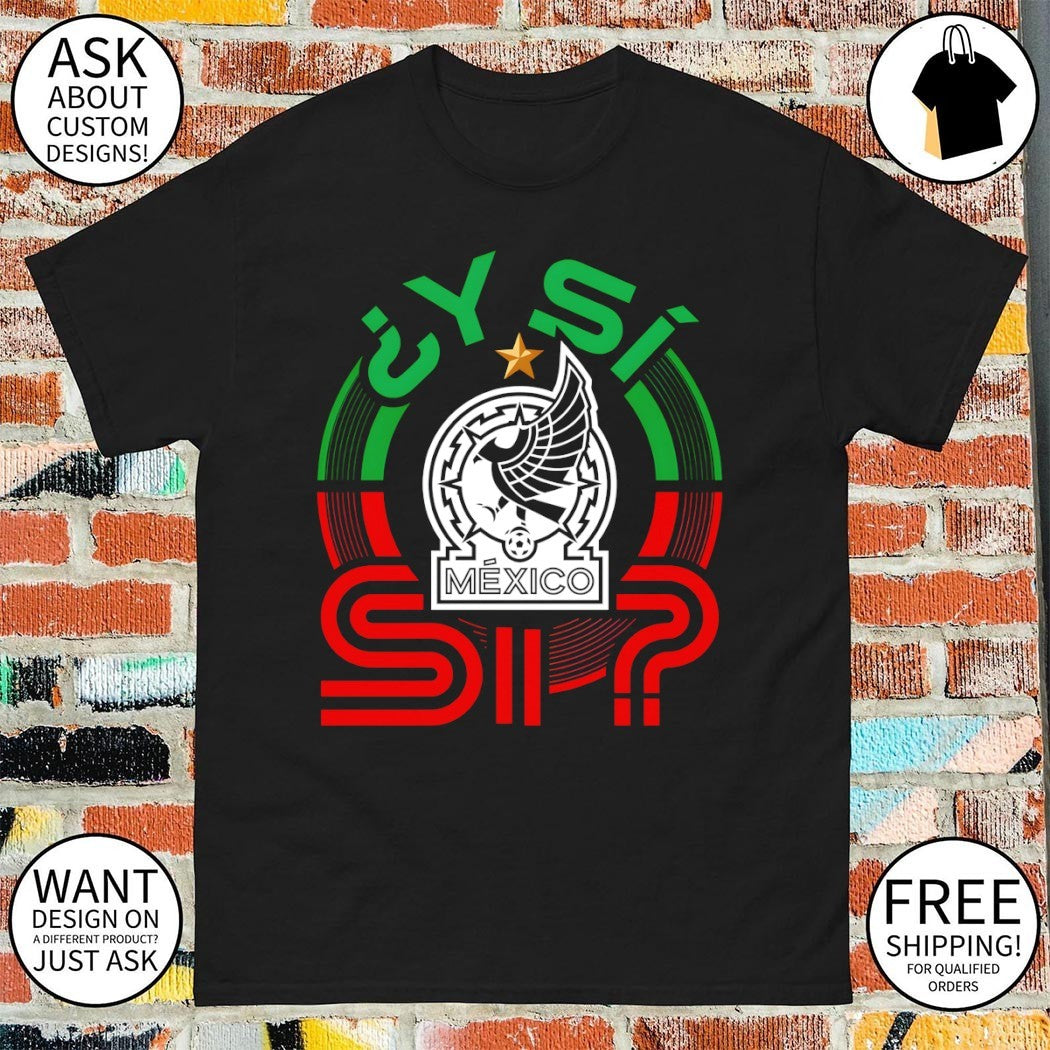 Y Si Si Mexico Soccer World Cup 2026 Mexican National Team shirt