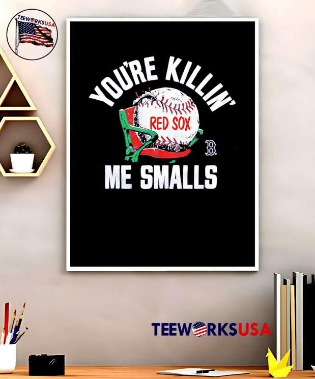 You Are Killin Me Smalls Red Sox Baseball shirt