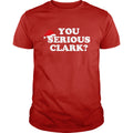 You Serious Clark?
