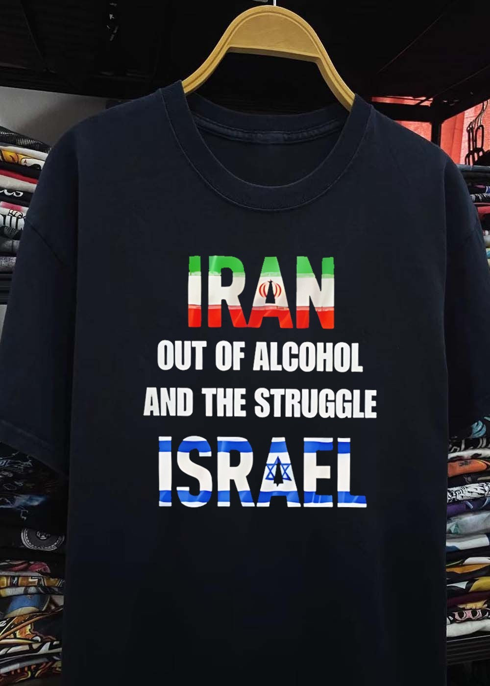 Casual Apparel Iran Out of Alcohol and the Struggle Israel T-Shirt