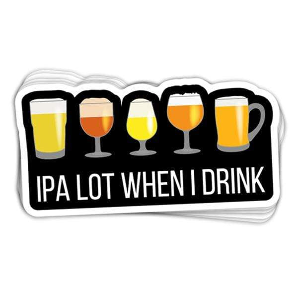 IPA Lot When I Drink Vinyl Stickers
