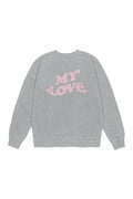 My Love Grey Crewneck
