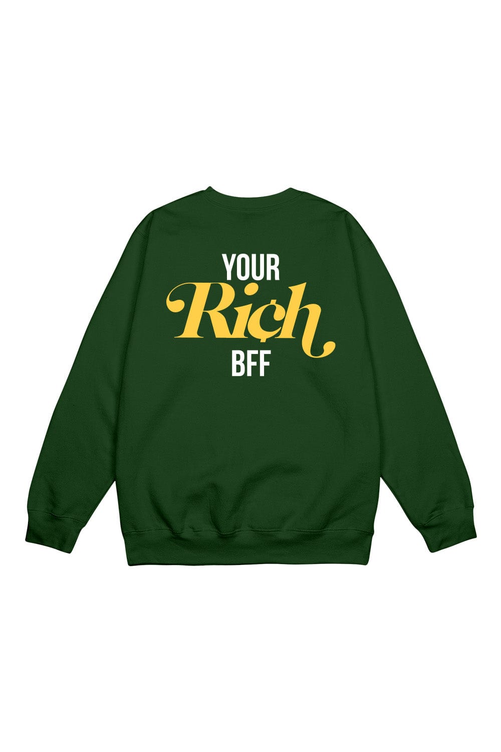 Your Rich BFF: 'Your Rich BFF' Forest Crewneck
