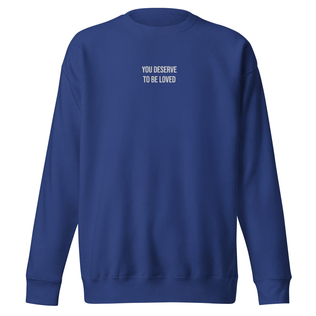 You Deserve To Be Loved Unisex Crewneck Sweater