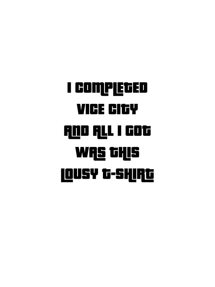 I completed Vice City and all I got was this lousy blank Premium T-Shirt by IsabelHubner