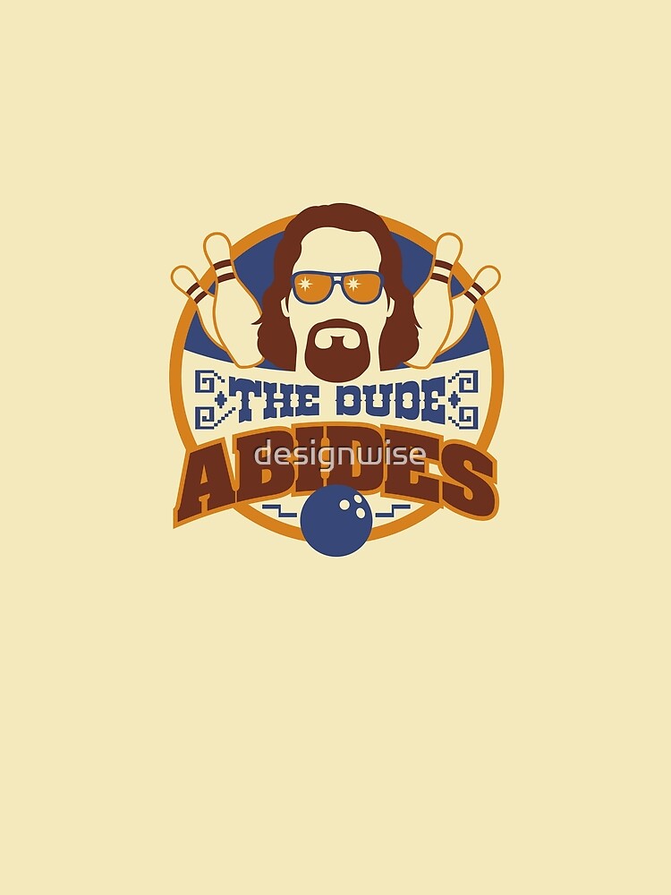 The Dude Abides by designwise