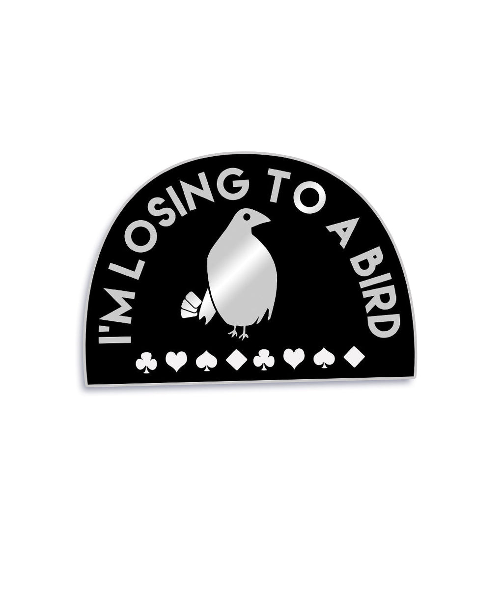 I'm Losing To A Bird Enamel Pin - Patreon Price!