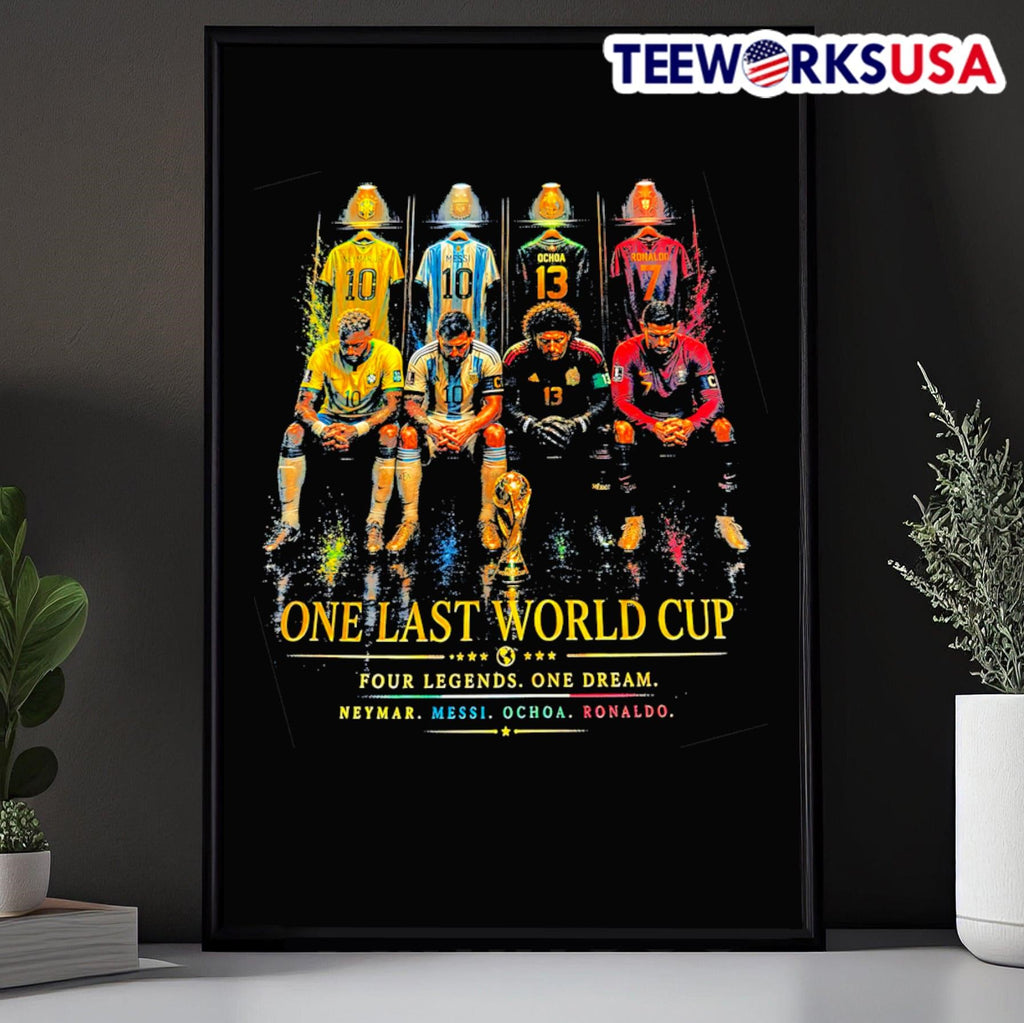 One Last World Cup Four Legends One Dream Neymar Messi Ochoa Ronaldo Shirt