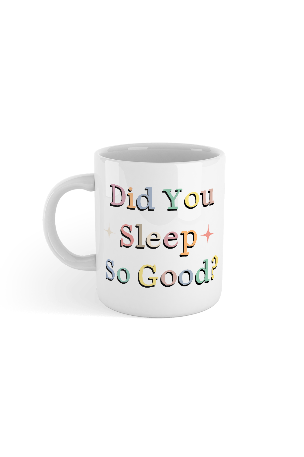 Lauren Derouen: Did You Sleep So Good White Mug
