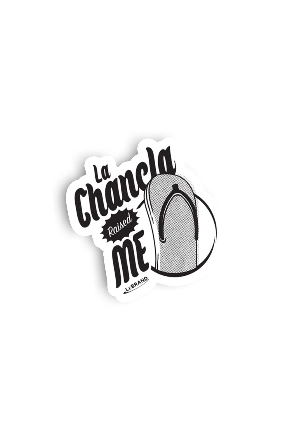 LeJuan James: La Chancla Raised Me Black Sticker