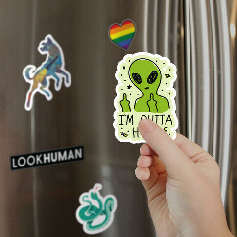 I'm Outta Here Alien Magnet
