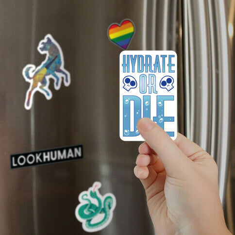 Hydrate Or Die Magnet