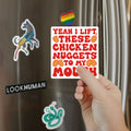 I Lift Chicken Nuggets To My Mouth Magnet