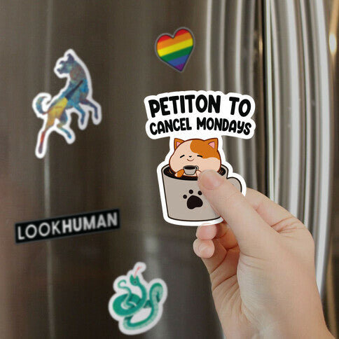 Petiton to Cancel Mondays Magnet