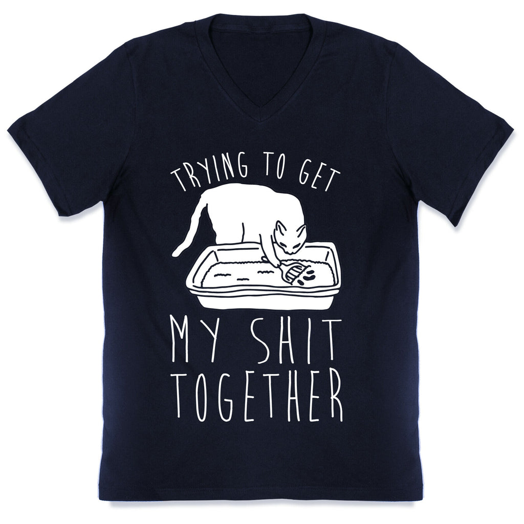 Trying To Get My Shit Together V-Neck