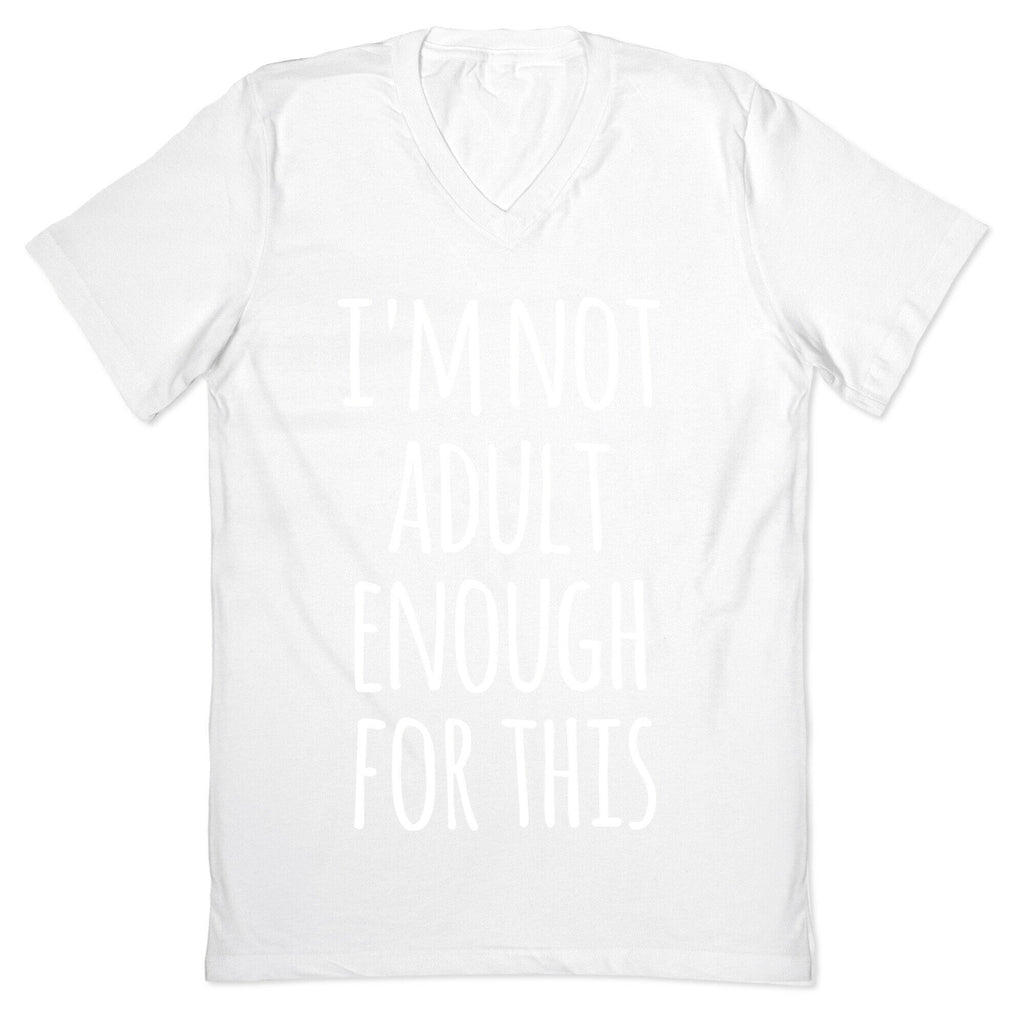 I'm Not Adult Enough For This V-Neck
