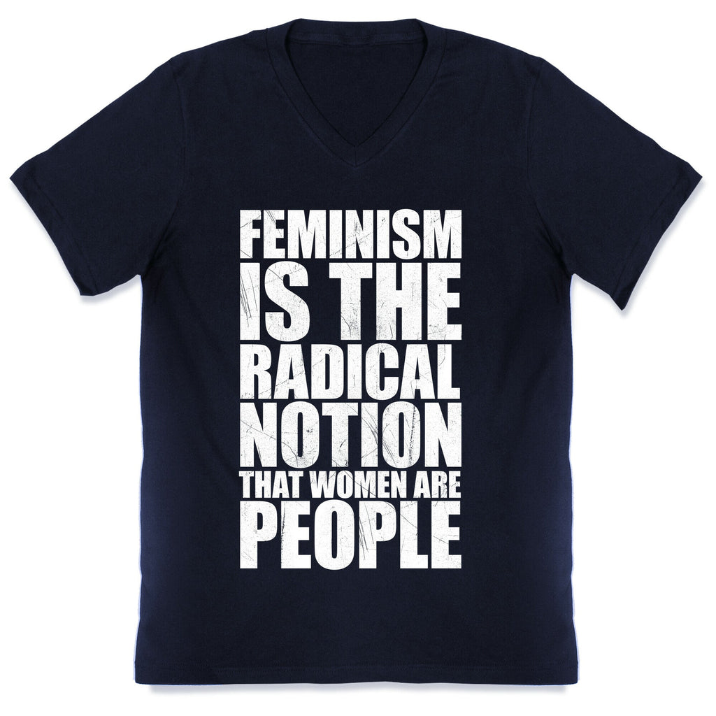 Feminism Is The Radical Notion That Women Are People V-Neck