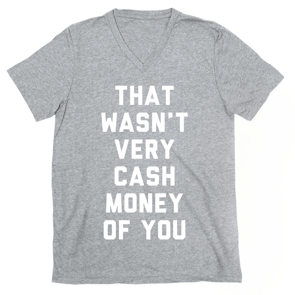 That Wasn't Very Cash Money Of You V-Neck