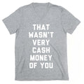That Wasn't Very Cash Money Of You V-Neck