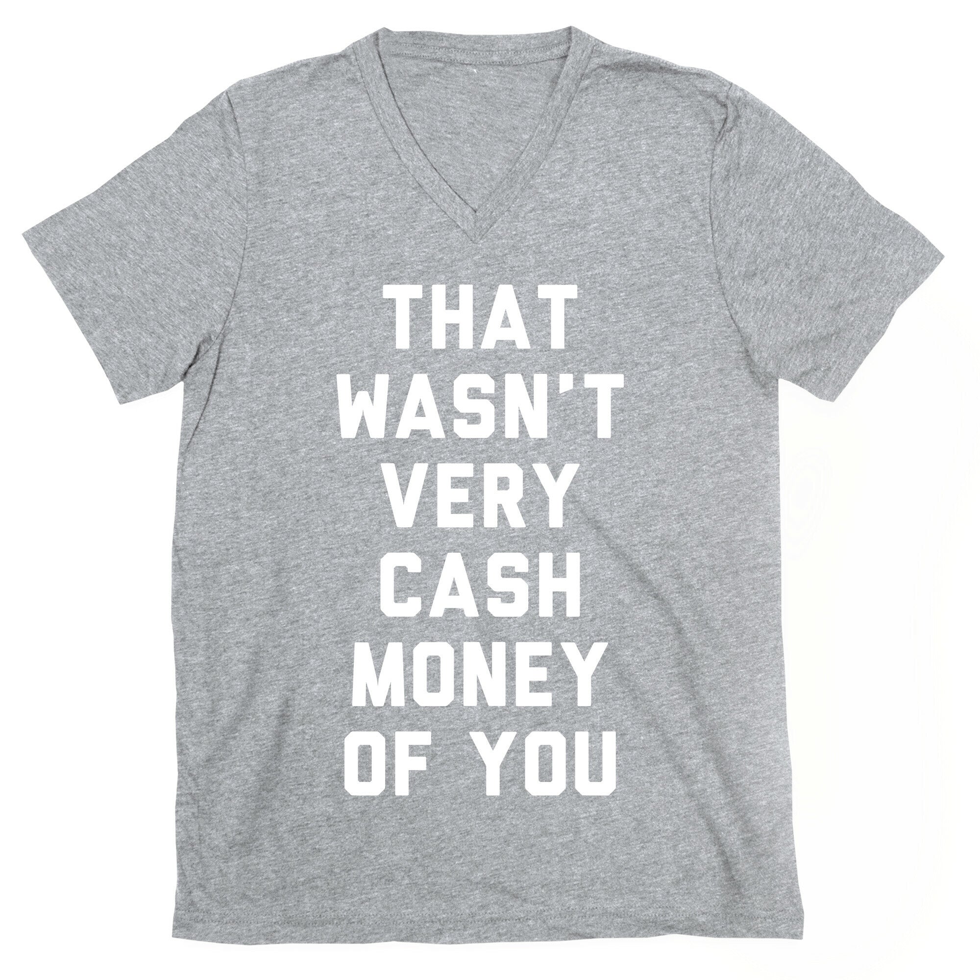 That Wasn't Very Cash Money Of You V-Neck