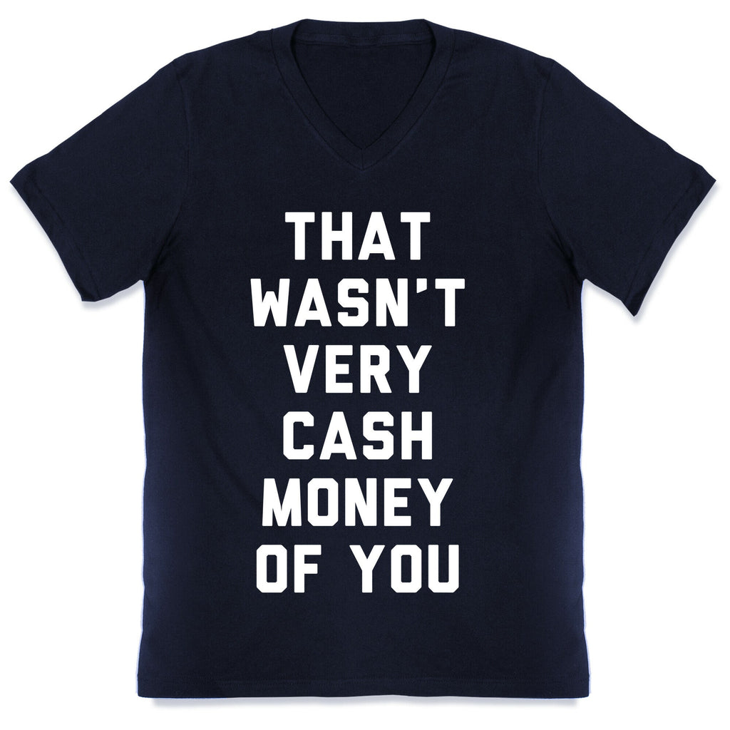 That Wasn't Very Cash Money Of You V-Neck