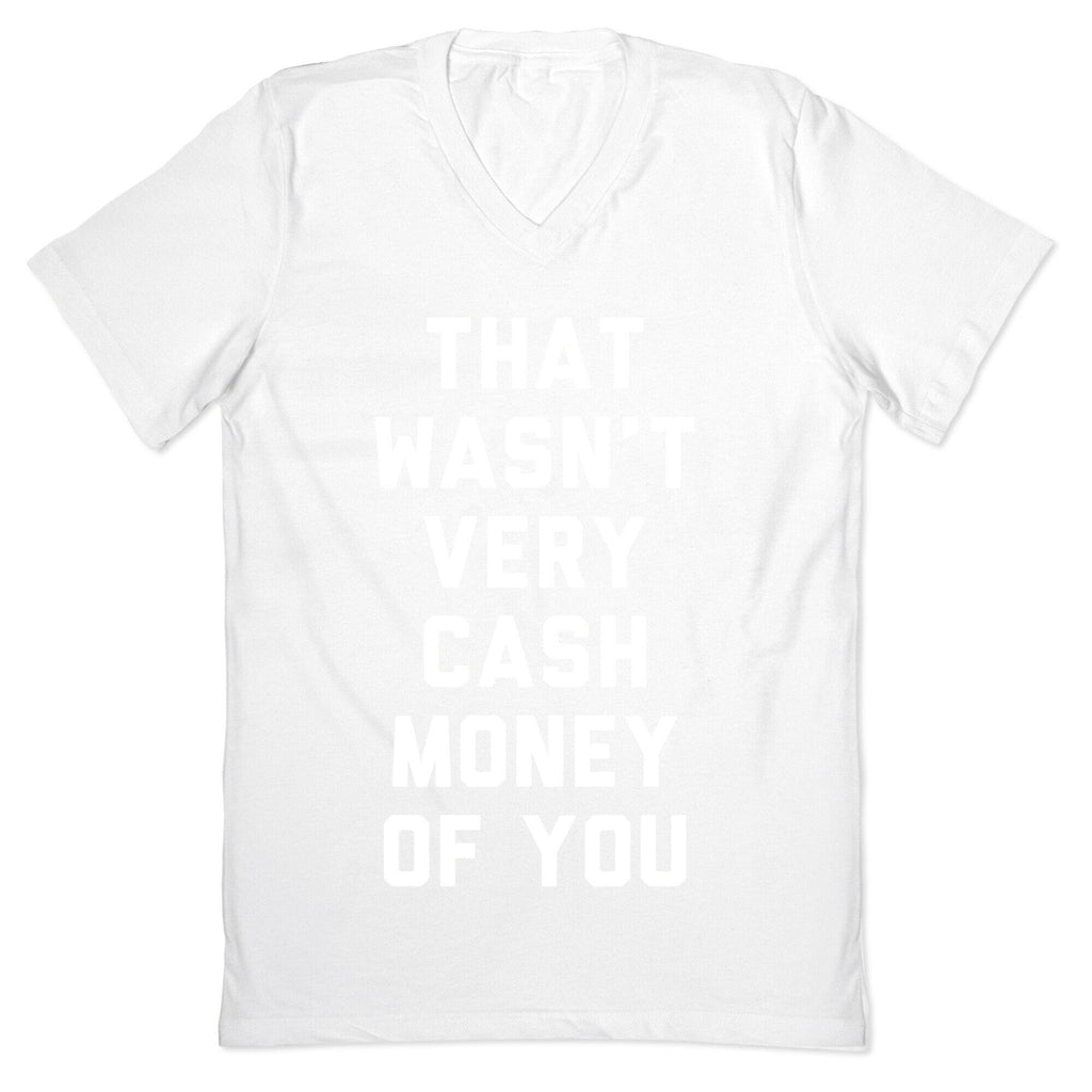 That Wasn't Very Cash Money Of You V-Neck