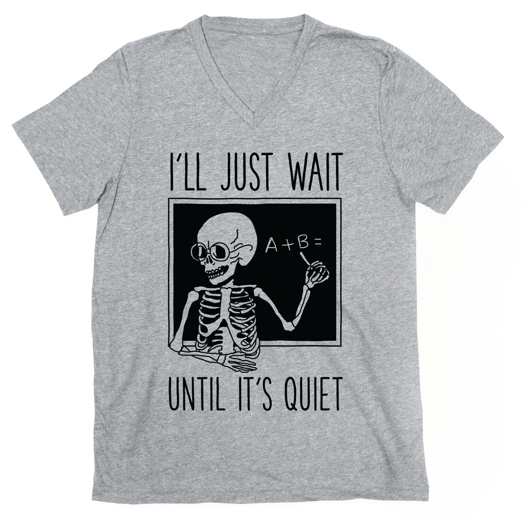 I'll Just Wait Until It's Quiet V-Neck