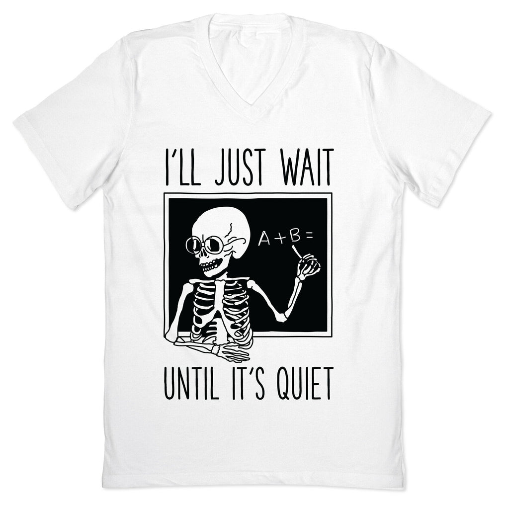 I'll Just Wait Until It's Quiet V-Neck