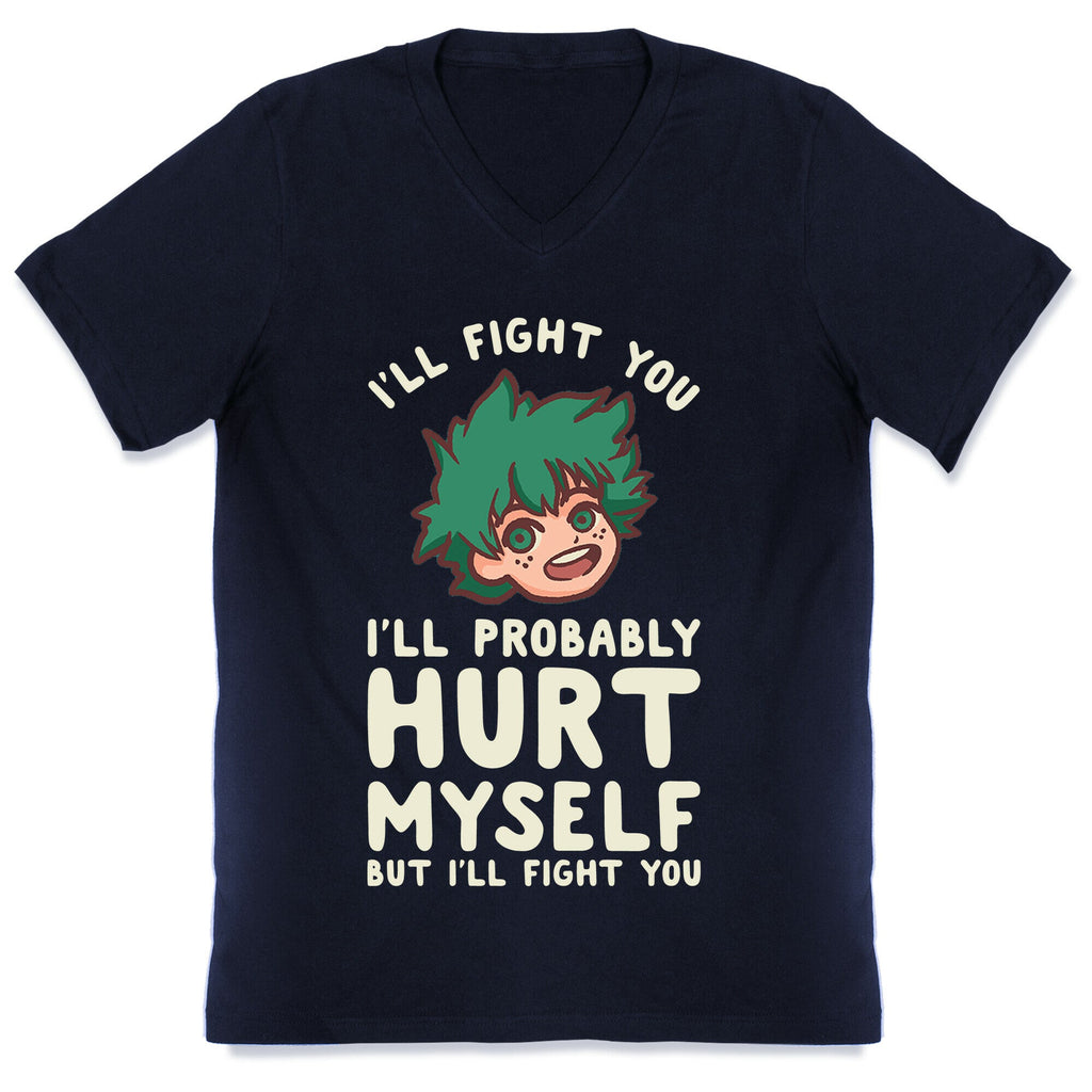 I'll Fight You I'll Probably Hurt Myself  But I'll Fight You Midoriya V-Neck