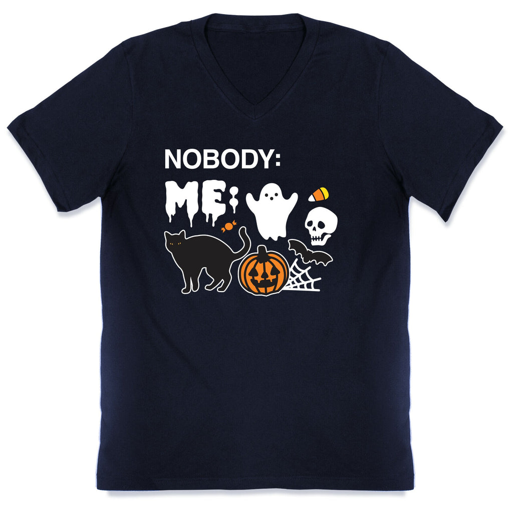 Nobody: Me: HALLOWEEN V-Neck